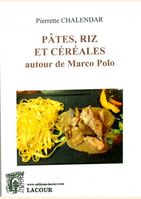 Pâtes, riz et céréales autour de Marco Polo - Les Éditions Lacour-Ollé