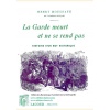 1398521005_livre.lacour.nimes.la.garde.meurt.et.ne.se.rend.pas.histoire.d.un.mot.historique.henry.houssaye.de.l.academie.francaise.napoleon