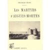 1435854200_livre.les.martyrs.d.aigues.mortes.charles.bost.editions.lacour.olle