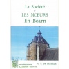 1443691288_livre.la.societe.et.les.moeurs.en.bearn.g.b.de.lagreze.editions.lacour.olle