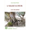 1473943706_livre.l.oleiculteur.cet.inconnu.jean.claude.woillet.nature.olives.editions.lacour.olle