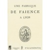 1498227802_livre.une.fabrique.de.faience.a.lyon.comte.de.la.ferriere.percy.lyonnais.editions.lacour.olle