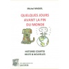 1515234510_livre.quelques.jours.avant.la.fin.du.monde.michel.massol.histoires.courtes.recits.et.nouvelles.editions.lacour.olle.2018