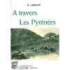 1539684402_livre.a.travers.les.pyrenees.e.labroue.les.pyrenees.reedition.xixeme.editions.lacour.olle