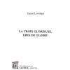 achat-livre-la_croix_glorieuse-pe_de_gloire-daniel_leveillard-ditions_lacour-oll-nimes_233124004
