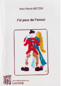 achat-livre-jai_peur_de_lennui-jean-pierre_bietzer-meuse-roman-lacour-oll-nmes