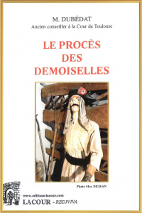 achat-livre-le_procs_des_demoiselles-m_dubdat-reprint-arige-ditions-lacour-oll-nmes-ditions