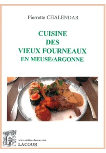 achat-livre-recettes-cuisine-meuse-vieux-fourneaux-argonne-pierrette_chalendar-diteur-christian-lacour-oll-nimes_481735856