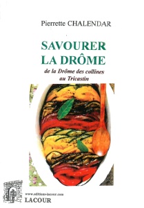 livre_savourer_la_drome_pierrette_chalendar_recettes_de_cuisine_rgionales_ditions_lacour-oll