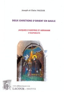 achat-livre-deux_chrtiens_dorient_en_gaule-joseph_et_claire_yacoub-_jacques_dassyirie_et_abraham_deuphrate-religions-_lacour-oll
