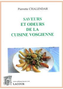 achat-livre-saveurs-odeurs-cuisine-vosgienne-recettes-traditions-lorraine-pierrette-chalendar-ditions-lacour-oll-nmes
