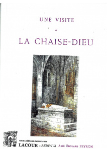 achat-livre-une_visite__la_chaise-dieu-abb_douard_peyron-haute-loire-ditions_lacour-olle