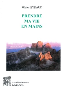 livre-prendre-ma-vie-en-mains-walter_eyraud-ditions-lacour-oll