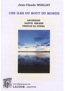 livre-iles_bout_du_monde-ascension-sainte-helene-cunha-jean-claude-woillet-recits-voyages-ditions-lacour-oll
