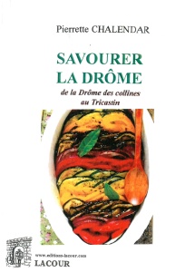 livre_savourer_la_drome_pierrette_chalendar_recettes_de_cuisine_rgionales_ditions_lacour-oll