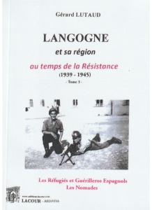 achat-livre-langogne_et_sa_rgion-au_temps_de_la_rsistance-tome_3-les_rfugis_et_gurilleros_espagnols-lozre-grard-lutaud-lacour-oll-diteur-nmes