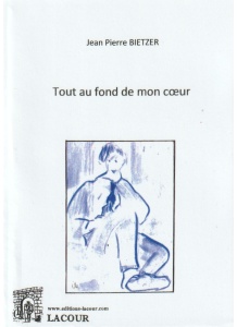 achat-livre-tout_au_fond_de_mon_coeur-jean-pierre_bietzer-roman-ditions_lacour-oll-meuse