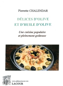 livre-dlices_olive-huile_olive-pierrette_chalendar-recettes_de_cuisine-ditions_lacour-oll