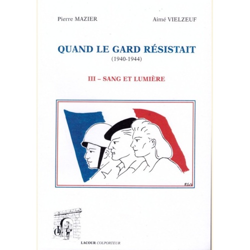 1398013674_livre.lacour.nimes.quand.le.gard.resistait.tome.3.sang.et.lumiere.pierre.mazier.aime.vielzeuf