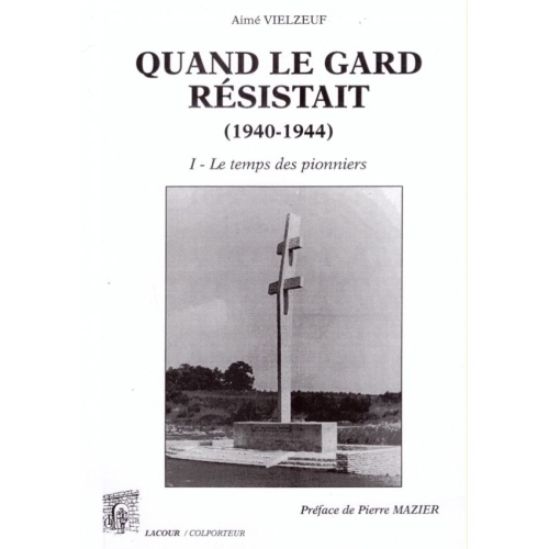 1398014511_livre.lacour.nimes.quand.le.gard.resistait.tome.1.le.temps.des.pionniers.pierre.mazier.aime.vielzeuf