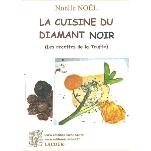 1398521332_livre.lacour.nimes.la.cuisine.du.diamant.noir.les.recettes.de.la.truffe.noelle.noel.cuisine