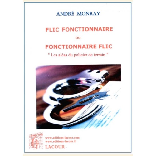 1400773017_flic.fonctionnaire.ou.fonctionnaire.flic.andre.monray.livre.policier.editions.lacour.olle.nimes