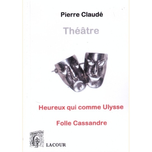 1400773913_theatre.heureux.qui.comme.ulysse.pierre.claude.livre.roman.editions.lacour.olle.nimes