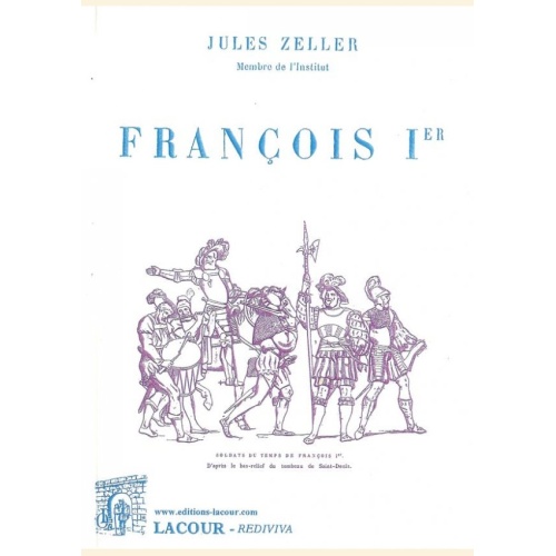 1406905023_francois.1er.jules.zeller.membre.de.l.institut.reedition.edition.lacour.olle.nimes