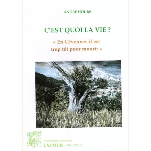 1409983540_c.est.quoi.la.vie.andre.hours.roman.editions.lacour.olle
