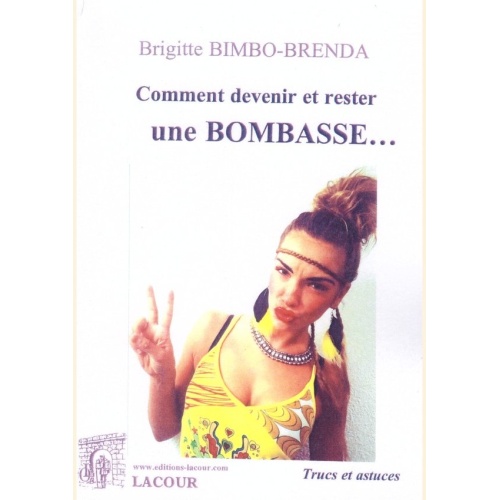 1416564685_livre.comment.devenir.et.rester.une.bombasse.brigitte.bimbo.brenda.editions.lacour.olle