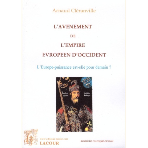 1416990759_livre.l.avenement.de.l.empire.europeen.occident.arnaud.cleranville.editions.lacour.olle