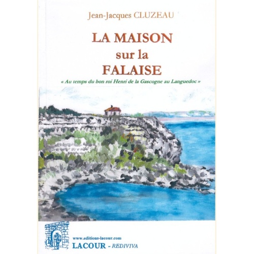 1417726352_livre.la.maison.sur.la.falaise.jean.jacques.cluzeau.editions.lacour.olle