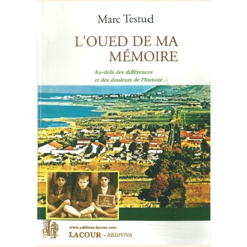 1418555455_livre.l.oued.de.ma.memoire.marc.testud.algerie.pieds.noirs.editions.lacour.olle