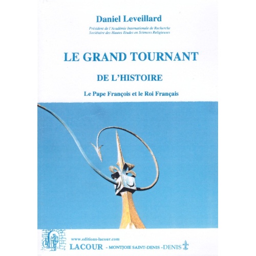 1419601366_livre.le.grand.tournant.de.l.histoire.daniel.leveillard.editions.lacour.olle