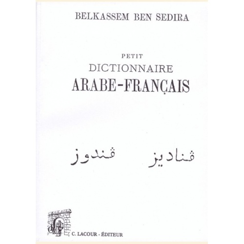1419612055_livre.petit.dictionnaire.arabe.francais.belkassem.ben.sedira.editions.lacour.olle