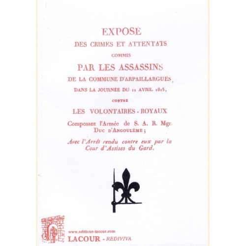 1421402304_livre.expose.des.crimes.et.attentats.commis.par.les.assassins.de.la.commune.d.arpaillargues.1815.reedition.de.1816.editions.lacour.olle