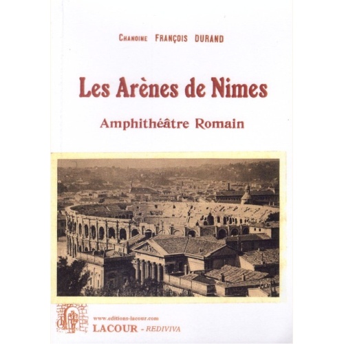 1421411322_livre.les.arenes.de.nimes.chanoine.francois.durand.editions.lacour.olle