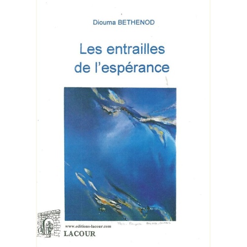 1422606674_livre.les.entrailles.de.l.esperance.diouma.bethenod.roman.editions.lacour.olle