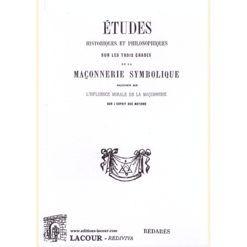 1423581787_livre.etudes.historiques.et.philosophiques.sur.les.trois.grades.de.la.maconnerie.symbolique.redares.reedition.1858.editions.lacour.olle