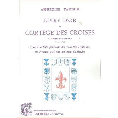 1424711041_livre.livre.d.or.du.cortege.des.croises.a.clermont.ferrand.ambroise.tardieu.editions.lacour.olle