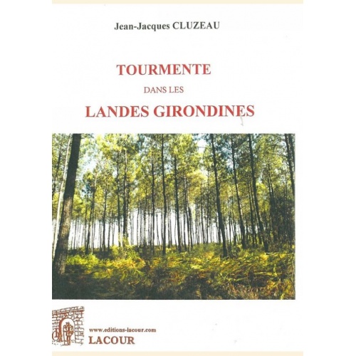 1425736145_livre.tourmente.dans.les.landes.girondines.jean.jacques.cluzeau.gironde