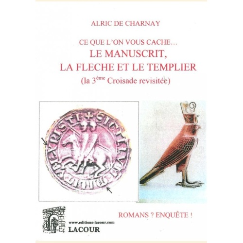 1427476539_livre.ce.que.l.on.vous.cache.le.manuscrit.la.fleche.et.le.templier.alric.de.charnay.roman.editions.lacour.olle