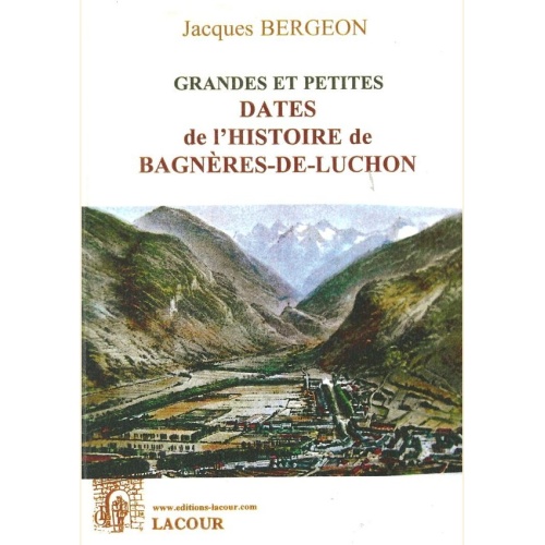 1427548169_livre.grandes.et.petites.dates.de.l.histoire.de.bagneres.de.luchon.editions.lacour