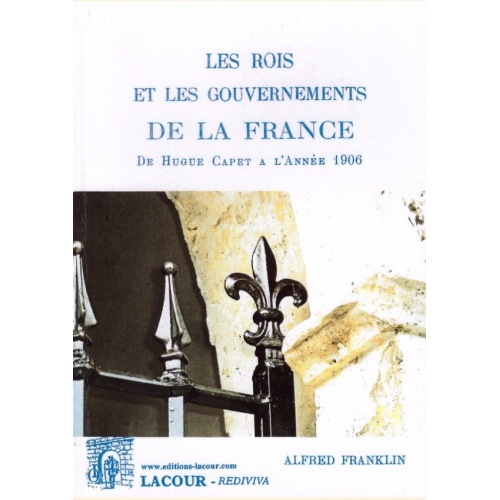 1431871351_livre.les.rois.et.les.gouvernements.de.la.france.de.hugues.capet.a.l.annee.1906.alfred.franklin.editions.lacour.olle