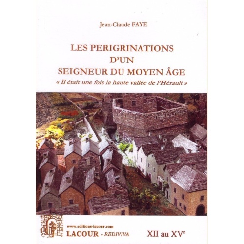 1431872025_livre.les.perigrinations.d.un.seigneur.du.moyen.age.jean.claude.faye.cevennes.editions.lacour.olle