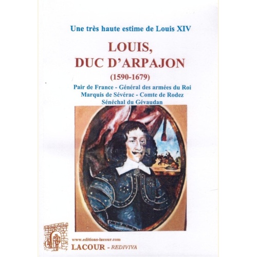 1434301275_livre.louis.duc.d.arpajon.1590.1679.rois.aveyron.lozere.editions.lacour.olle