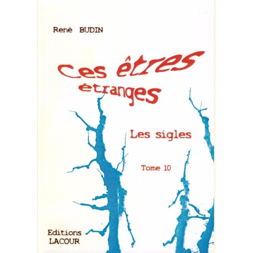 1437419697_livre.ces.etres.etranges.les.sigles.tome.10.rene.budin.editions.lacour.olle