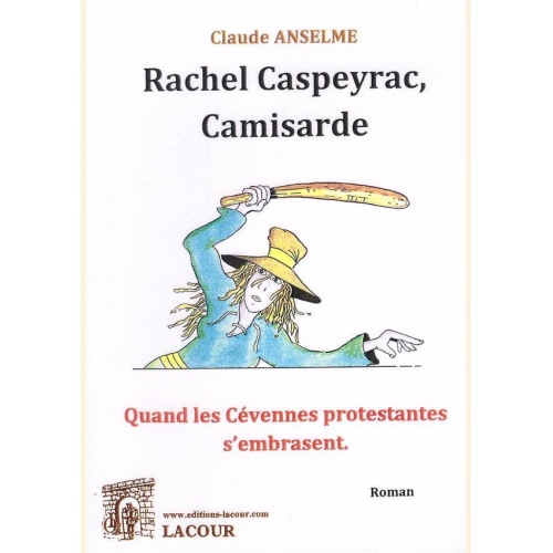 1437905111_livre.rachel.caspeyrac.camisarde.claude.anselme.roman.editions.lacour.olle