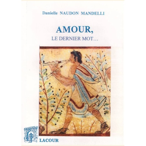 1437918570_livre.amour.le.dernier.mot.danielle.naudon.mandelli.poesie.editions.lacour.olle