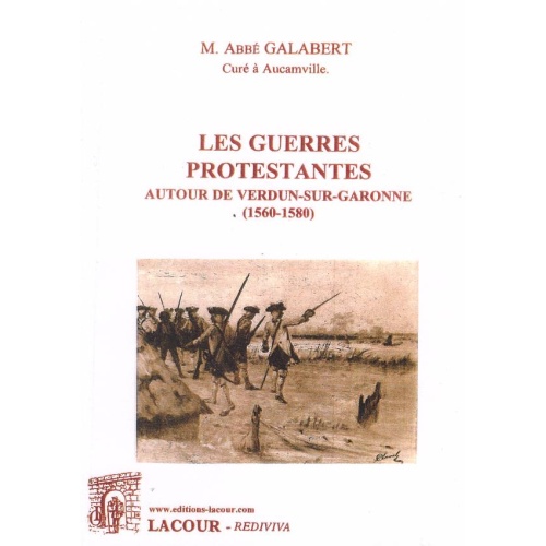 1438462312_livre.les.guerres.protestantes.autour.de.verdun.sur.garonne.abbe.galabert.editions.lacour.olle